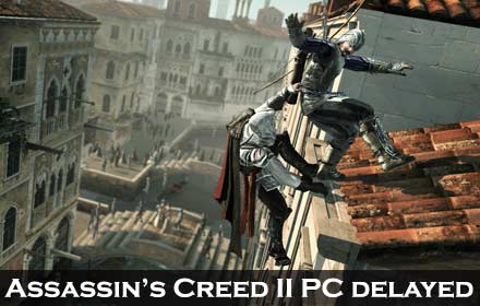 Assassin's Creed II PC delayed