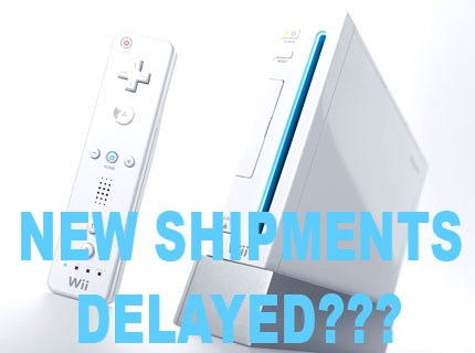 New Nintendo Wii Shipments Delayed?