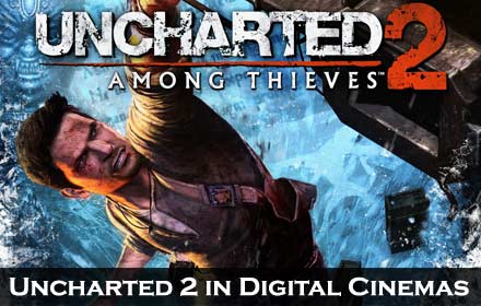 Uncharted 2 Digital Cinemas