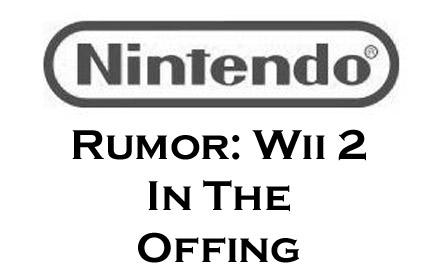 Nintendo Wii 2 Rumor