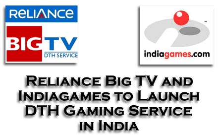 Reliance Big TV and Indiagames to Launch DTH Gaming Service